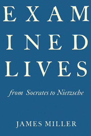 Book cover of Examined Lives: From Socrates to Nietzsche by James  Miller