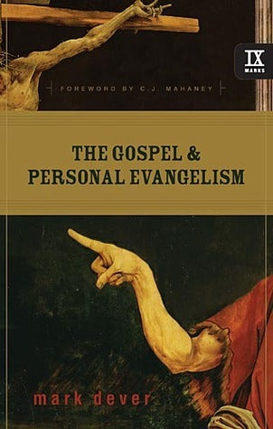 Book cover of The Gospel And Personal Evangelism by Mark Dever, C.J. Mahaney (Foreword)