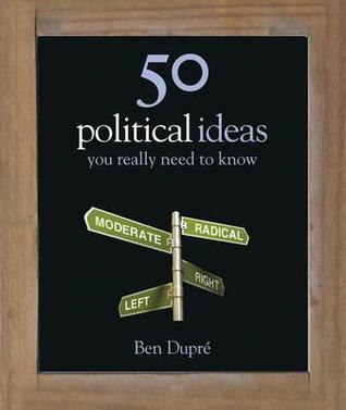 Book cover of 50 Political Ideas You Really Need to Know by Ben Dupré