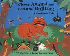 Book cover of Clever Anansi And Boastful Bullfrog: A Caribbean Tale by H. Patten, John Clementson