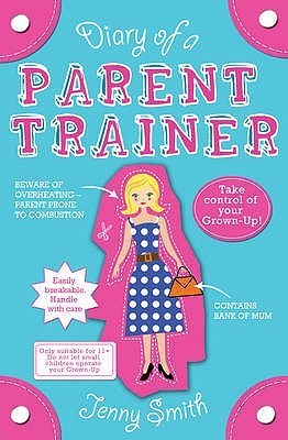 Book cover of Diary Of A Parent Trainer by Jenny    Smith