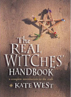 Book cover of The Real Witches' Handbook: A Complete Introduction To The Craft by Kate West, Chris Down (Illus.)