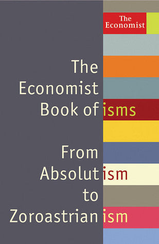 Book cover of The Economist Book Of Isms: From Abolitionism To Zoroastrianism by John Andrews