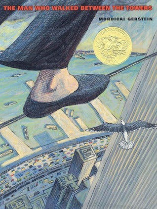 Book cover of The Man Who Walked Between the Towers: (Caldecott Medal Winner) by Mordicai Gerstein