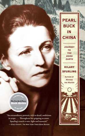 Book cover of Pearl Buck In China: Journey To The Good Earth by Hilary Spurling