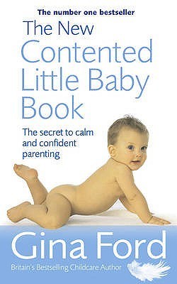 Book cover of The New Contented Little Baby Book: The Secret To Calm And Confident Parenting by Gina Ford