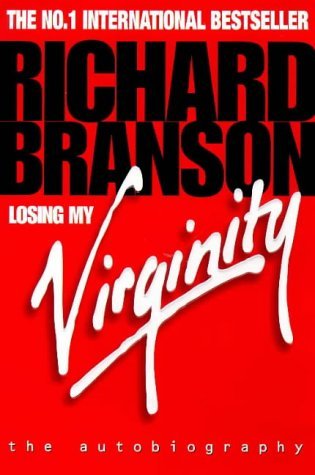 Book cover of Losing My Virginity: The Autobiography by Richard Branson