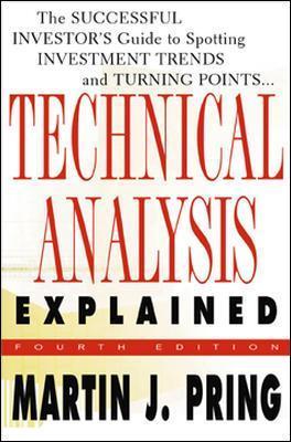 Book cover of Technical Analysis Explained : The Successful Investor's Guide To Spotting Investment Trends And Turning Points by Martin J. Pring