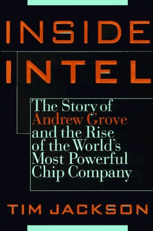 Book cover of Inside Intel: Andrew Grove And The Rise Of The World's Most Powerful Chip Company by Tim     Jackson