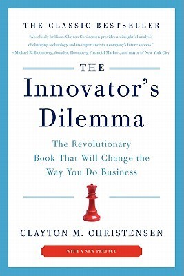 Book cover of The Innovator's Dilemma: The Revolutionary Book That Will Change the Way You Do Business by Clayton M. Christensen