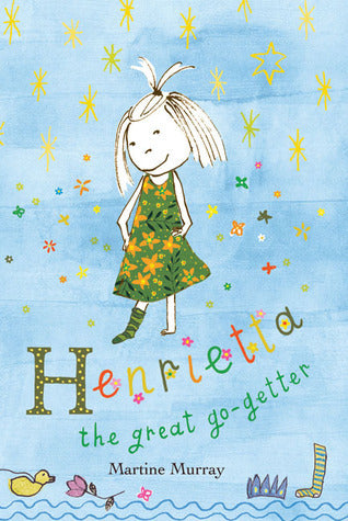 Book cover of Henrietta The Great Go-Getter by Martine Murray