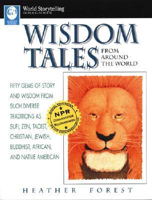 Book cover of Wisdom Tales From Around The World by Heather Forest (Ed.)