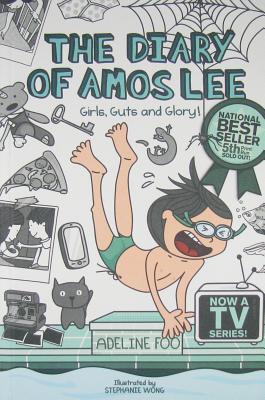 Book cover of The Diary Of Amos Lee 2: Girls, Guts, And Glory! by Adeline Foo, Stephanie Wong (Illus.)