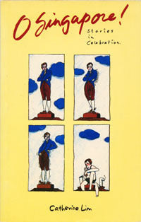 Book cover of O Singapore!: Stories in Celebration by Catherine Lim