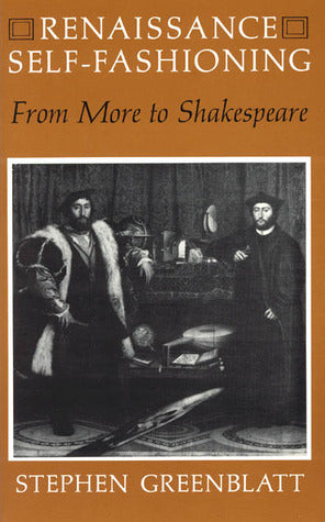 Book cover of Renaissance Self-Fashioning: From More To Shakespeare by Stephen Greenblatt
