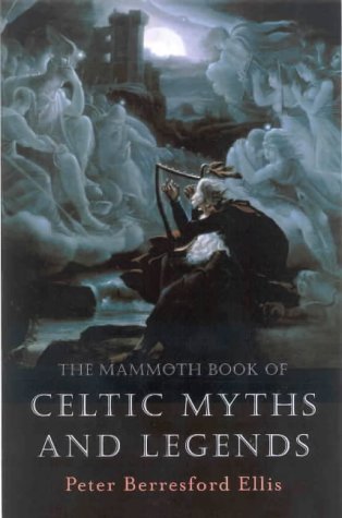 Book cover of The Mammoth Book of Celtic Myths and Legends by Peter Berresford Ellis