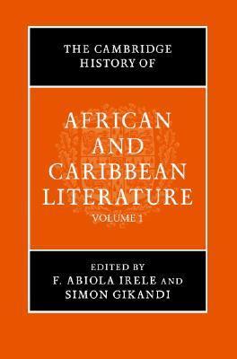Book cover of The Cambridge History of African and Caribbean Literature by F. Abiola Irele (Ed.), Simon Gikandi
