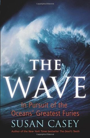 Book cover of The Wave: In Pursuit Of The Oceans' Greatest Furies by Susan Casey