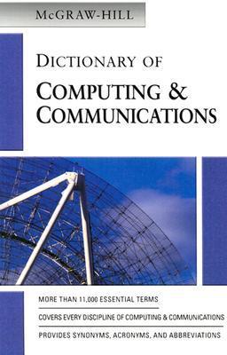 Book cover of McGraw-Hill Dictionary Of Computing & Communications by McGraw-Hill Education