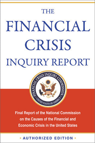 Book cover of The Financial Crisis Inquiry Report: Final Report of the National Commission on the Causes of the Financial and Economic Crisis in the United States by Financial Crisis Inquiry Commission