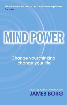 Book cover of Mind Power: Change Your Thinking, Change Your Life by James Borg
