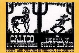 Book cover of Calico The Wonder Horse, Or The Saga Of Stewy Stinker by Virginia Lee Burton