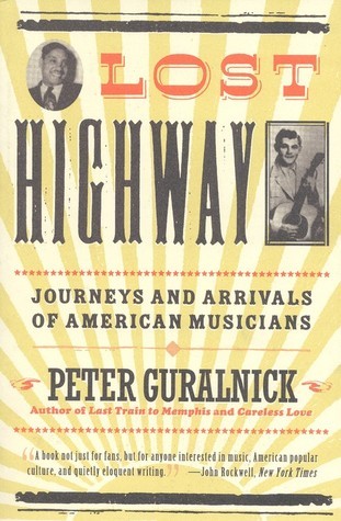 Book cover of Lost Highway: Journeys And Arrivals Of American Musicians by Peter Guralnick