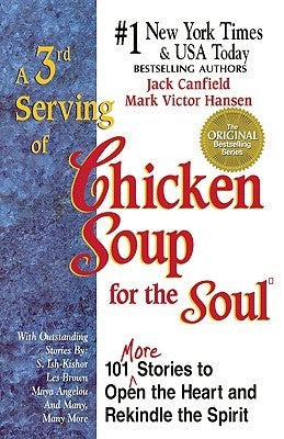 Book cover of A 3rd Serving of Chicken Soup for the Soul: 101 More Stories to Open the Heart and Rekindle the Spirit by Jack Canfield (Compiler), Mark Victor Hansen