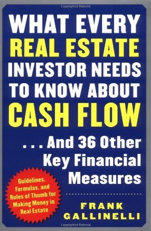 Book cover of What Every Real Estate Investor Needs To Know About Cash Flow And 36 Other Key Financial Measures by Frank Gallinelli
