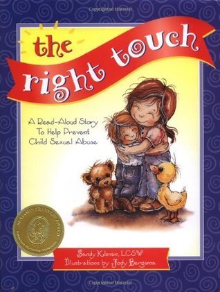 Book cover of The Right Touch: A Read-Aloud Story to Help Prevent Child Sexual Abuse by Sandy Kleven, Jody Bergsma (Illus.)