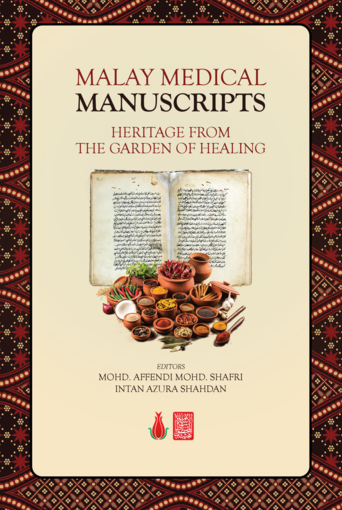 Book cover of Malay Medical Manuscripts: Heritage From The Garden Of Healing by Mohd. Affendi Mohd. Shafri, Intan Azura Shahdan