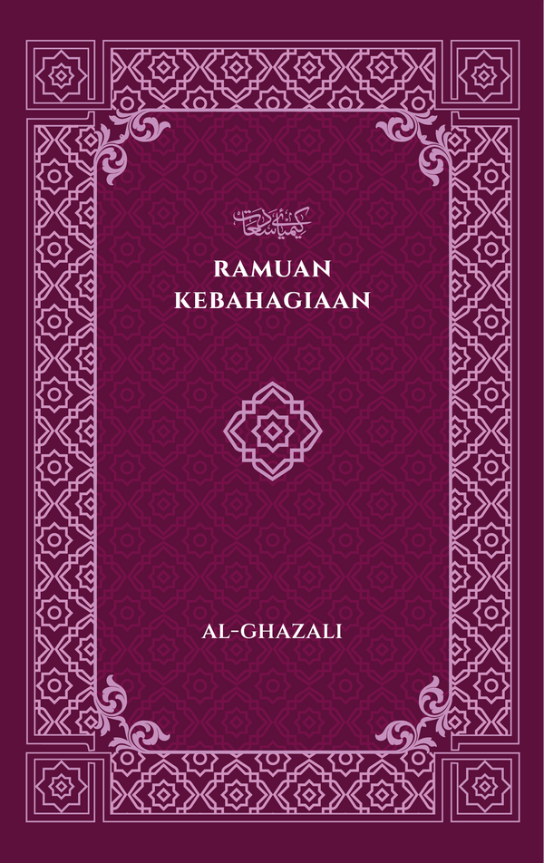 Book cover of Ramuan Kebahagiaan by Imam Al-Ghazali, Farhan Affandi (Trans.), Anwar Yusof (Trans.)