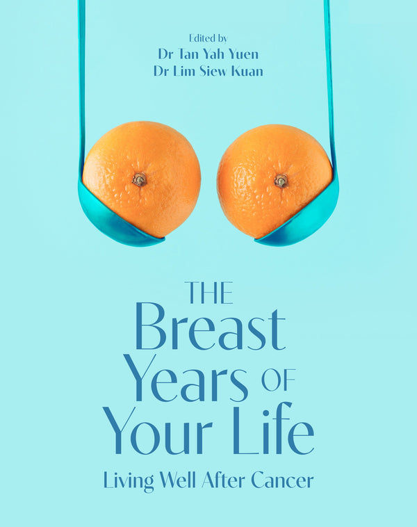Book cover of The Breast Years of Your Life by Dr Lim Siew Kuan (Ed.), Dr Tan Yah Yuen (Ed.)