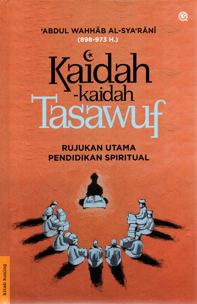 Book cover of Kaidah-Kaidah Tasawuf - Rujukan Utama Pendidikan Spiritual by 'Abdul Wahab Al-Sya’rani